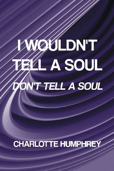 I Wouldnt Tell a Soul: Dont Tell a Soul