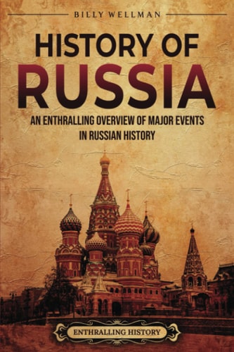 History of Russia An Enthralling Overview of Major Events in Russian History