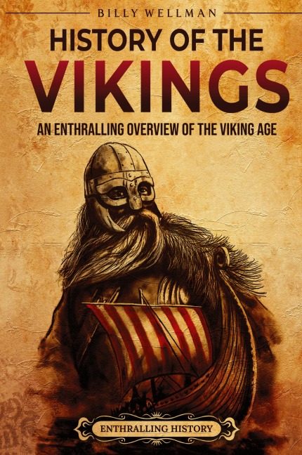 History of the Vikings: An Enthralling Overview of the Viking Age