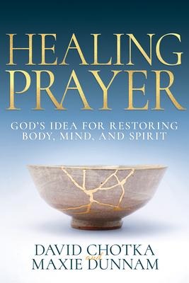Healing Prayer: Gods Idea for Restoring Body, Mind, and Spirit