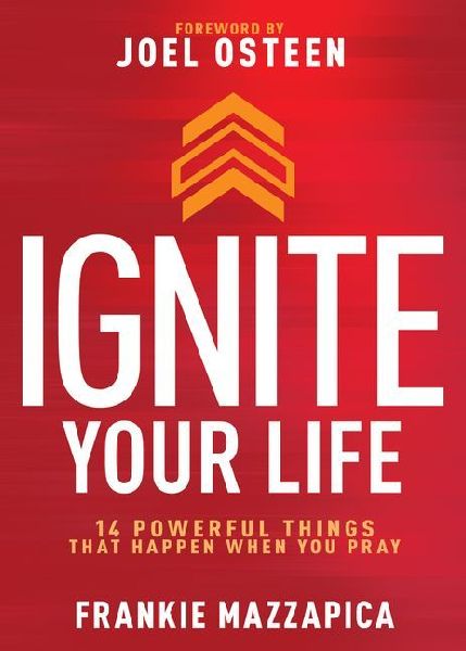 Ignite Your Life: 14 Powerful Things That Happen When You Pray
