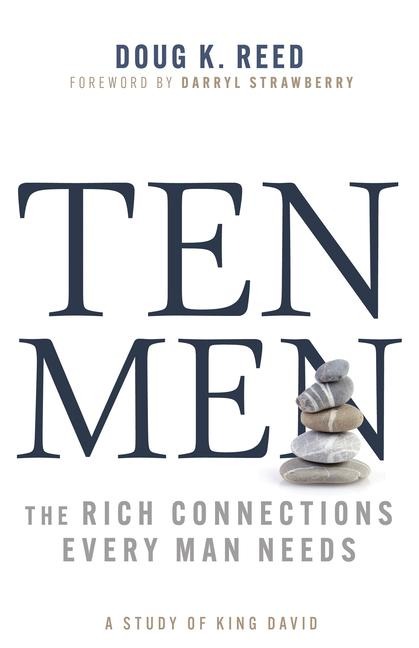 Ten Men: The Rich Connections Every Man Needs (a Study of King David)