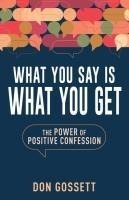What You Say Is What You Get: The Power of Positive Confession
