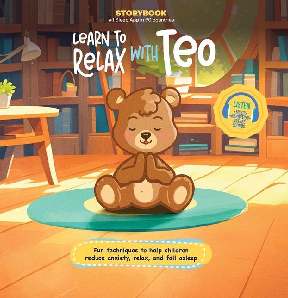 Learn to Relax with Teo: Fun Techniques to Help Children Reduce Anxiety, Relax, and Fall Asleep (Includes Listen-Along Audio Music, Narration, & Nature Sounds to Bring Relaxation & Mindfulness)