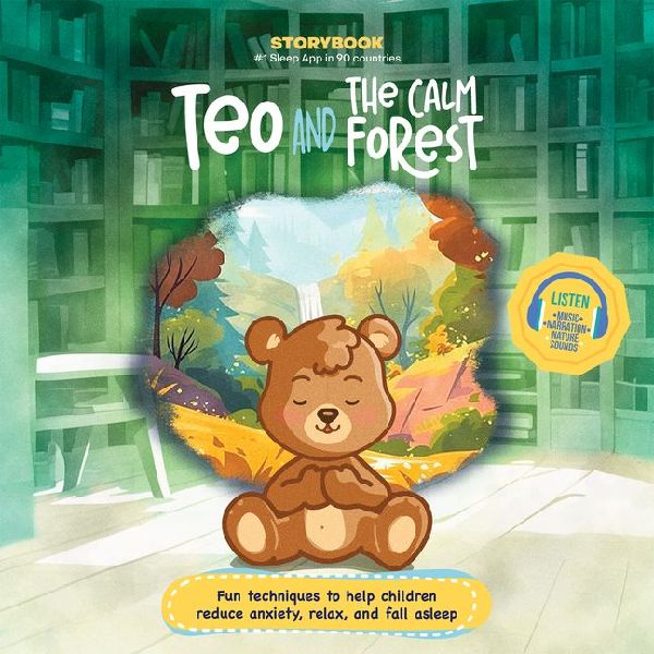 Teo and the Calm Forest: Fun Techniques to Help Children Reduce Anxiety, Relax, and Fall Asleep (Includes Listen-Along Audio Music, Narration, & Nature Sounds to Bring Relaxation & Mindfulness)