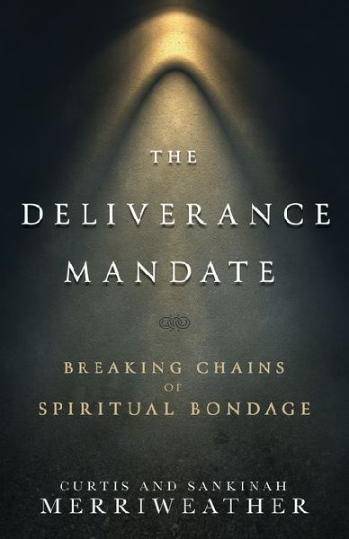 The Deliverance Mandate: Breaking Chains of Spiritual Bondage