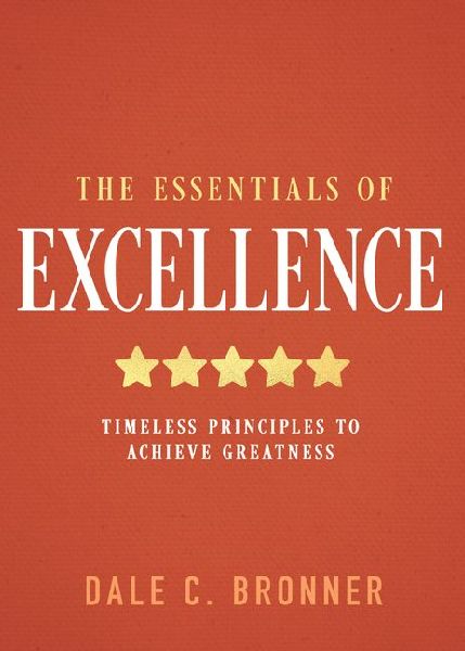 The Essentials of Excellence: Timeless Principles to Achieve Greatness