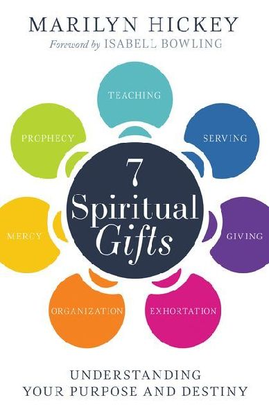 7 Spiritual Gifts: Understanding Your Purpose and Destiny (the Motivational Gifts: Serving, Teaching, Prophecy, Exhortation, Giving, Organization, and Mercy)