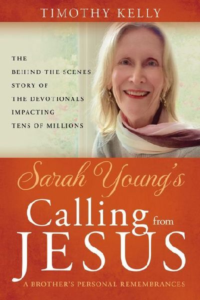 Sarah Young's Journey to Jesus: A Brother's Personal Remembrances (a Behind-The-Scenes Story of the Writer Whose Calling Has Impacted Millions)