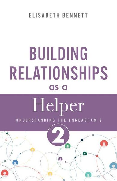 Building Relationships as a Helper: Understanding the Enneagram 2 (Giver)