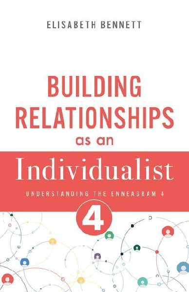Building Relationships as an Individualist: Understanding the Enneagram 4 (Artist, Creative)