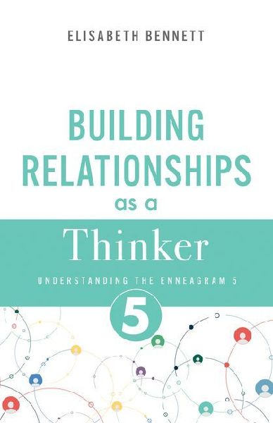 Building Relationships as a Thinker: Understanding the Enneagram 5 (Investigator, Observer)