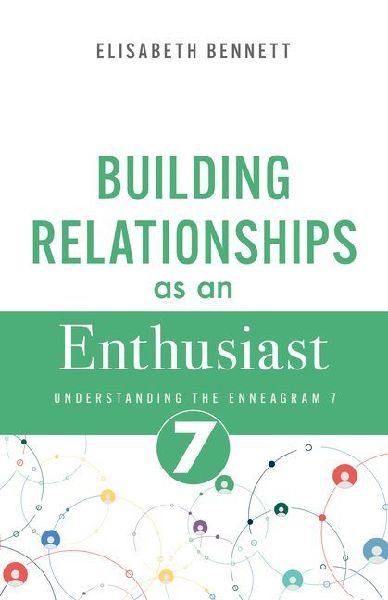 Building Relationships as an Enthusiast: Understanding the Enneagram 7 (Adventurer)