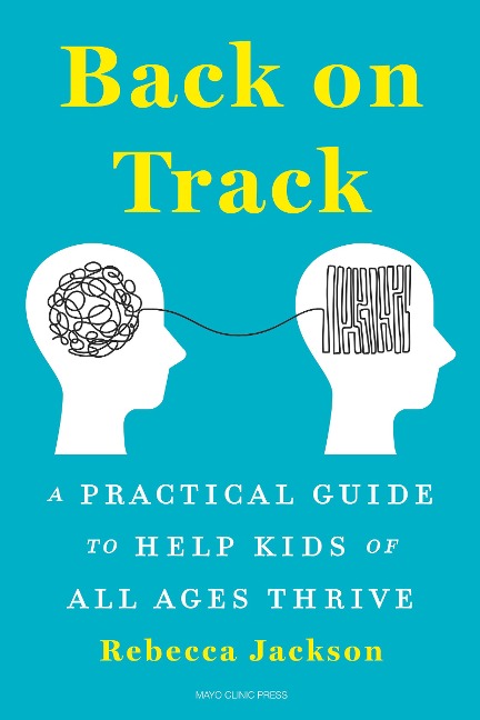 Back on Track: A Practical Guide to Help Kids of All Ages Thrive