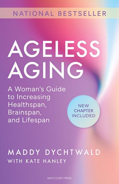 Ageless Aging: A Womans Guide to Increasing Healthspan, Brainspan, and Lifespan