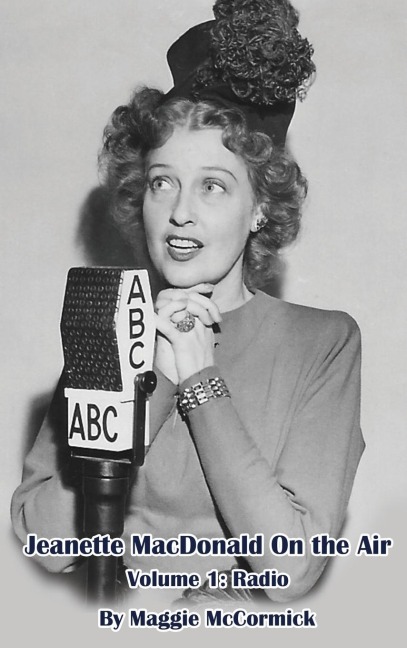 Jeanette MacDonald On the Air, Volume 1 (hardback): Radio