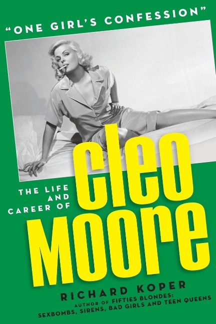 One Girls Confession - The Life and Career of Cleo Moore