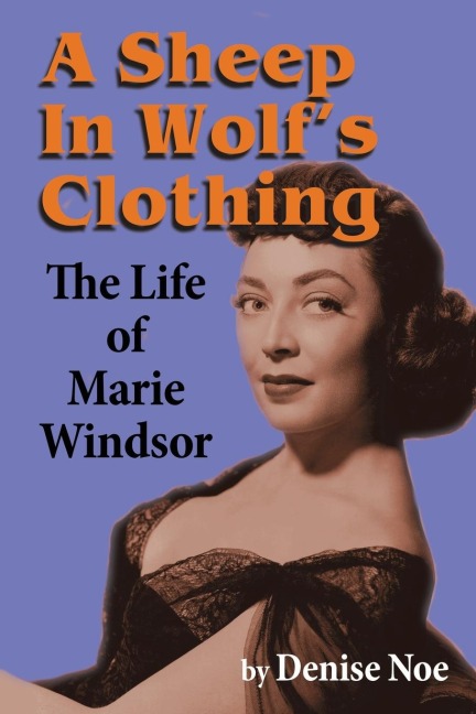 A Sheep in Wolfs Clothing: The Life of Marie Windsor