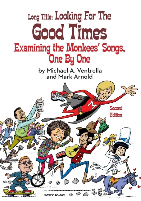 Long Title: Looking for the Good Times Examining the Monkees Songs, One by One (Second Edition)