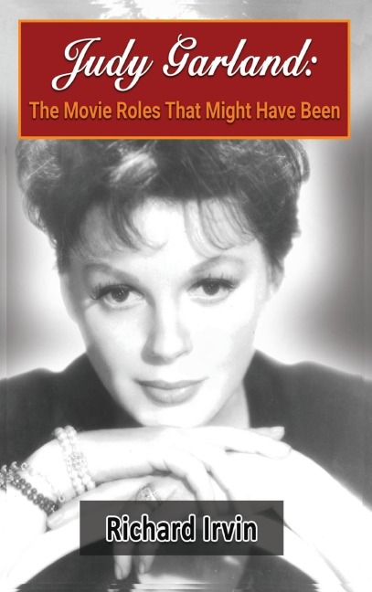 Judy Garland (hardback): The Movie Roles That Might Have Been