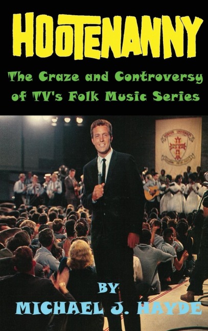Hootenanny - The Craze and Controversy of TVs Folk Music Series (hardback)