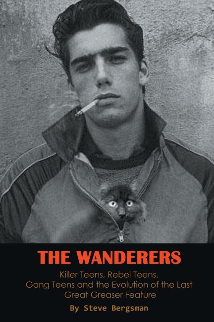 The Wanderers - Killer Teens, Rebel Teens, Gang Teens and the evolution of the last Great Greaser Feature