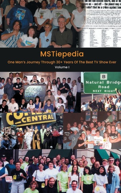 MSTiepedia - One Mans Journey Through 30+ Years Of The Best TV Show Ever (Volume I) (hardback)