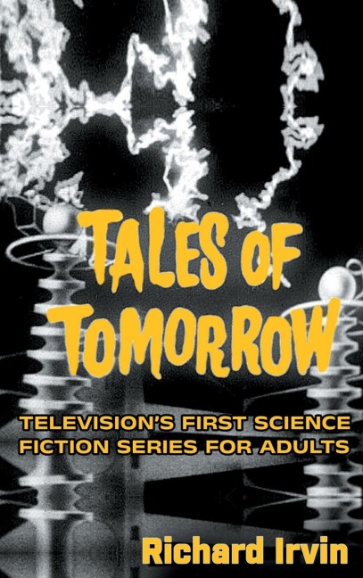 Tales of Tomorrow (hardback): Televisions First Science Fiction Series for Adults