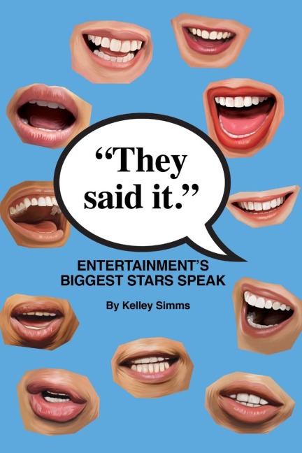 They Said It - Entertainments Biggest Stars Speak