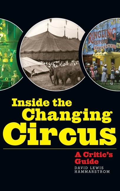 Inside the Changing Circus (hardback): A Critics Guide