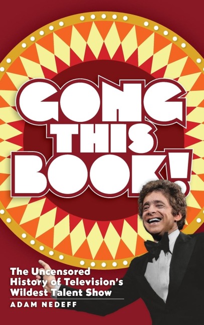Gong This Book! The Uncensored History of Televisions Wildest Talent Show (hardback)