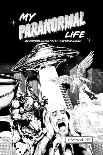 My Paranormal Life: Supernatural Stories from A Hollywood Insider