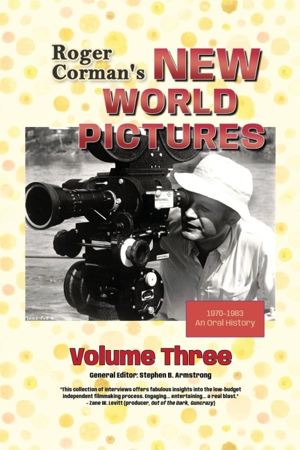 Roger Cormans New World Pictures (1970-1983): An Oral History, Volume 3