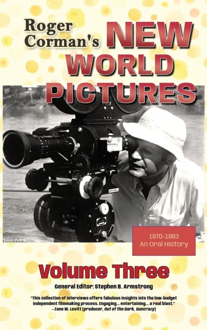 Roger Cormans New World Pictures (1970-1983): An Oral History, Volume 3