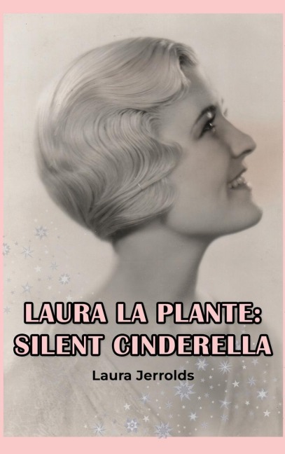 Laura La Plante (hardback): Silent Cinderella