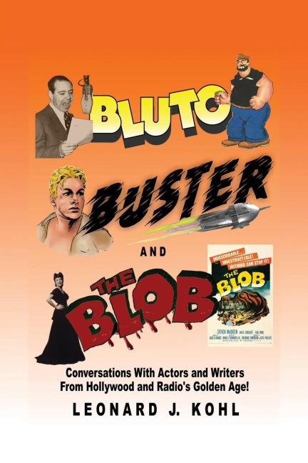 Bluto, Buster and The Blob: Conversations with Actors and Writers From Hollywood and Radio's Golden Age!