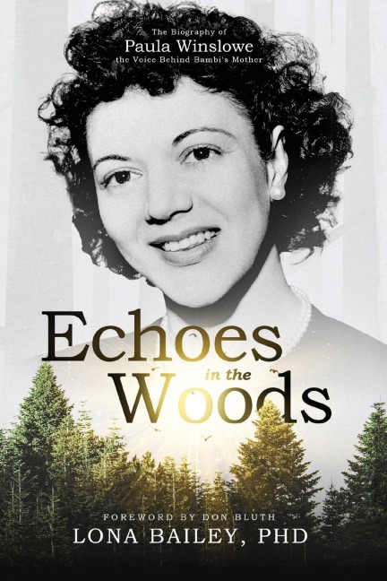Echoes of the Woods: The Biography of Paula Winslowe, the Voice Behind Bambi's Mother