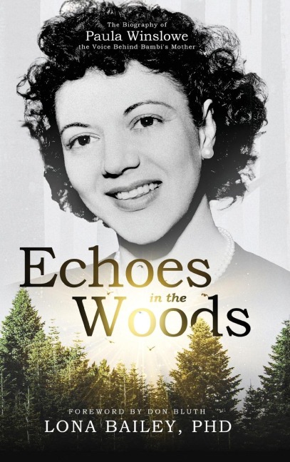 Echoes of the Woods: The Biography of Paula Winslowe, the Voice Behind Bambi's Mother