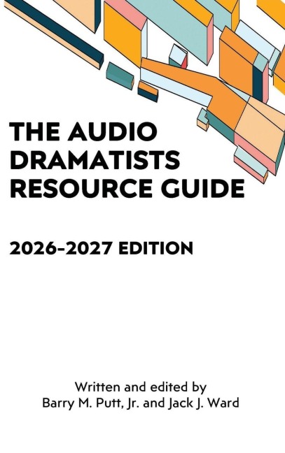The Audio Dramatists Resource Guide: 2026-2027 Edition