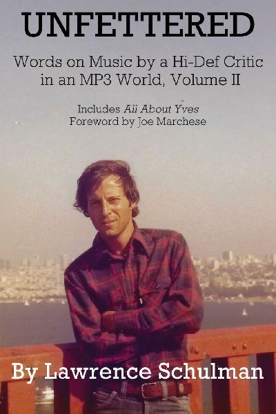 Unfettered - Words on Music by a Hi-Def Critic in an MP3 World, Volume II