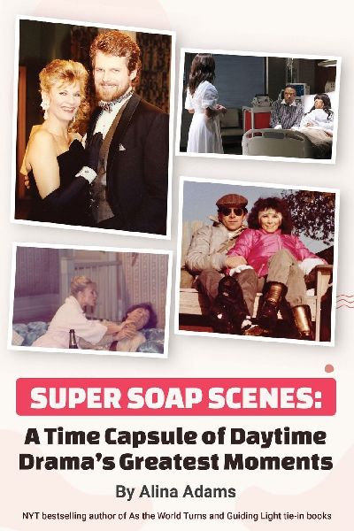Super Soap Scenes: A Time Capsule of Daytime Dramas Greatest Moments