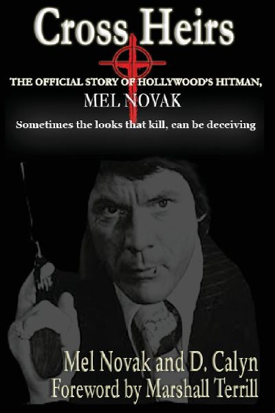 Cross Heirs - The Official Story of Hollywoods Hitman, Mel Novak