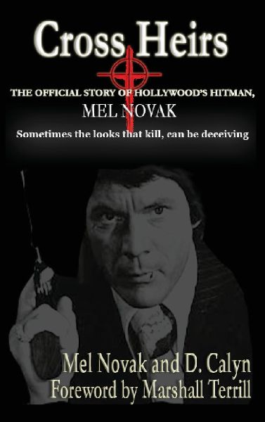 Cross Heirs - The Official Story of Hollywoods Hitman, Mel Novak