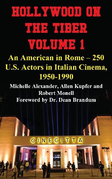 Hollywood on the Tiber Vol. 1: An American in Rome - 250 U.S. Actors in Italian Cinema, 1950-1990