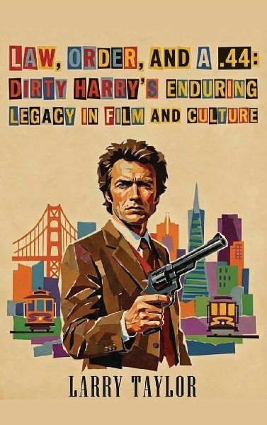 Law, Order, and a .44: Dirty Harrys Enduring Legacy in Film and Culture