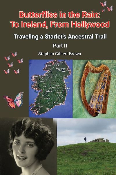 Butterflies in the Rain: To Ireland, From Hollywood - Traveling a Starlets Ancestral Trail Part II