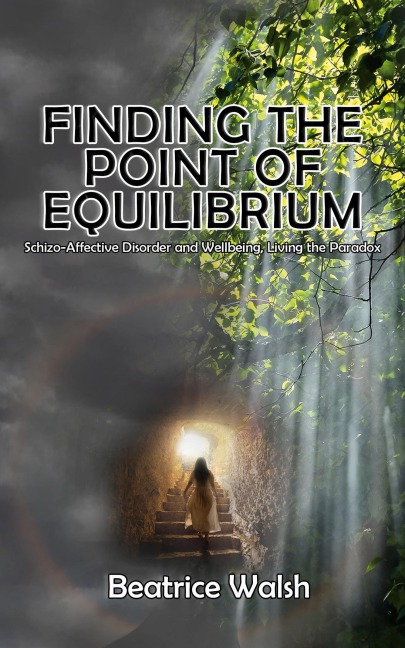 Finding the Point of Equilibrium: Schizo-Affective Disorder and Wellbeing, Living the Paradox