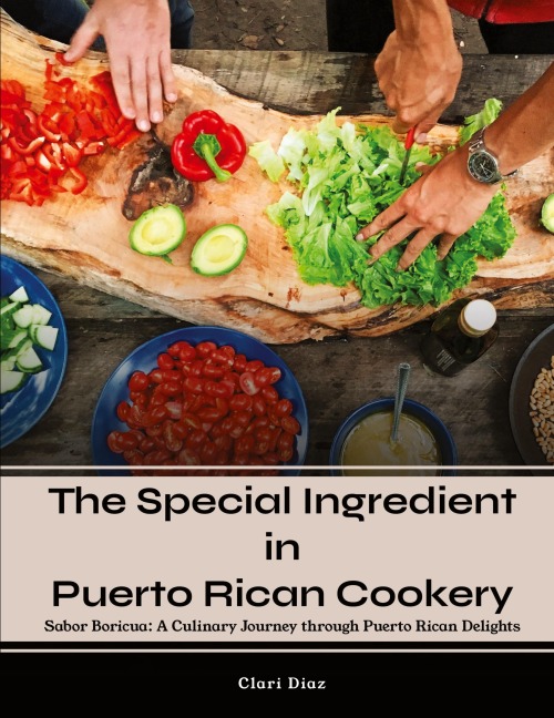 The Special Ingredient in Puerto Rican Cookery: A Culinary Journey through Puerto Rican Delights