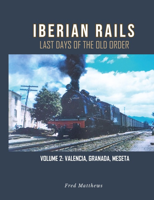 Iberian Rails: Last Days of the Old Order Vol. 2