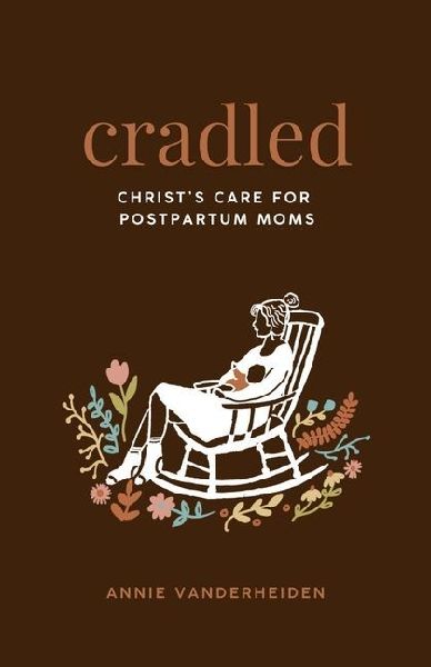 Cradled: Christ's Care for Postpartum Moms